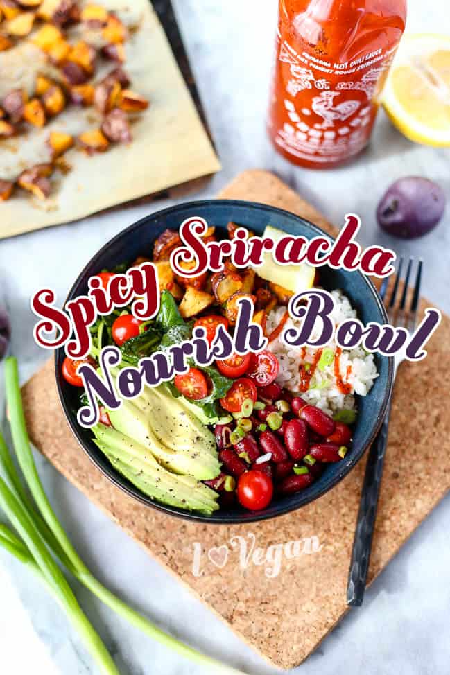 Spicy Sriracha Nourish Bowl - ilovevegan.com