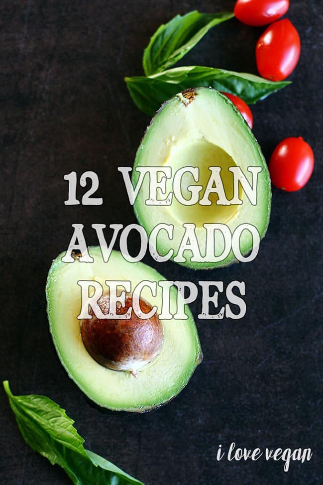 12 Vegan Recipes with Avocado (Happy National Avocado Day!)